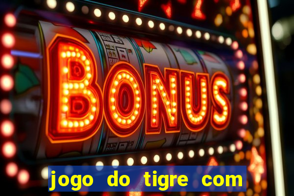 jogo do tigre com 5 reais